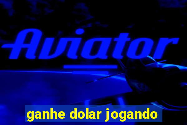 ganhe dolar jogando