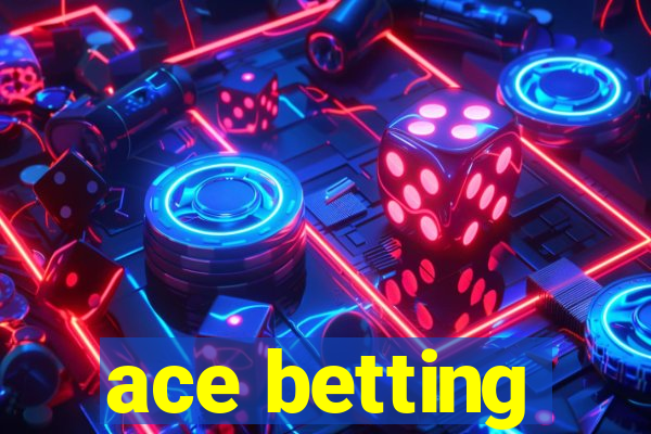 ace betting