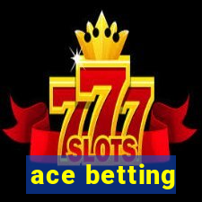 ace betting