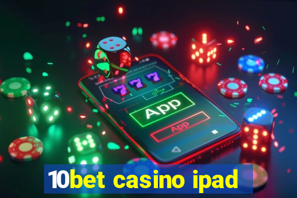 10bet casino ipad