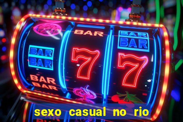 sexo casual no rio de janeiro