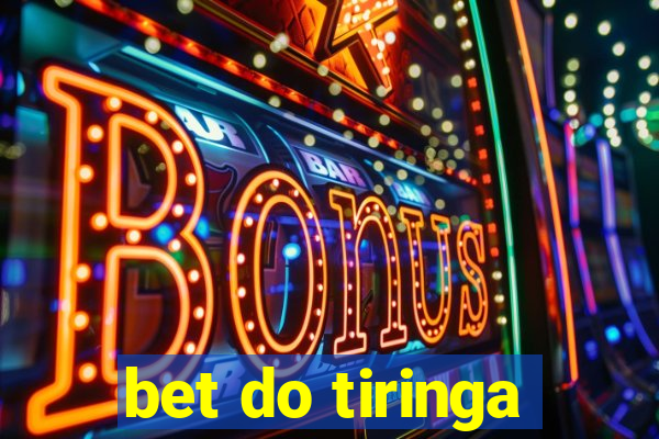 bet do tiringa