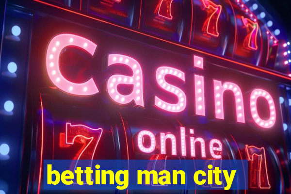 betting man city