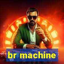 br machine