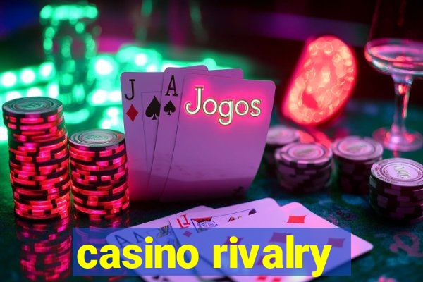 casino rivalry