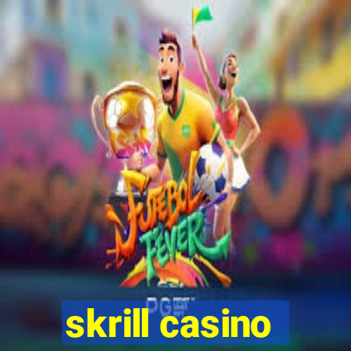 skrill casino