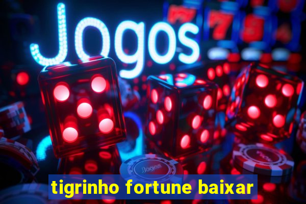 tigrinho fortune baixar