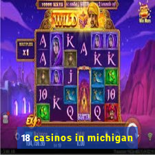 18 casinos in michigan