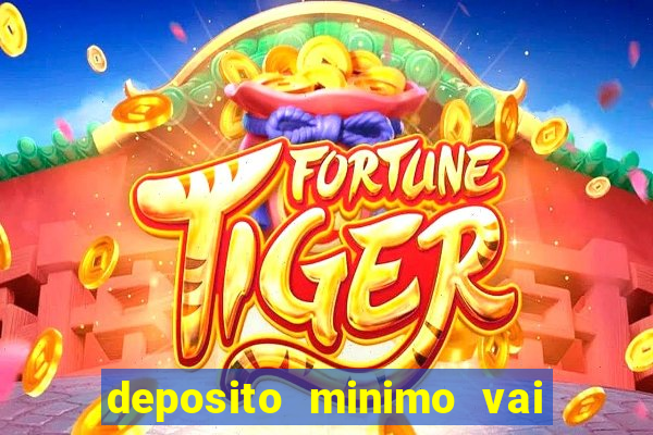 deposito minimo vai de bet