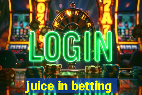 juice in betting