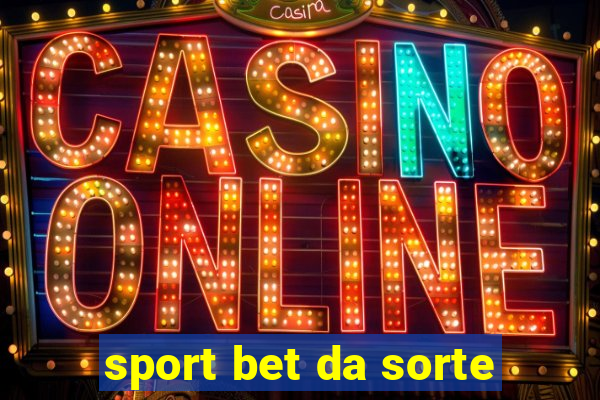 sport bet da sorte