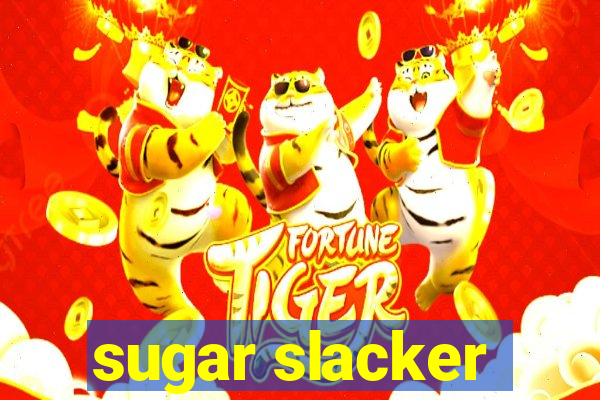 sugar slacker