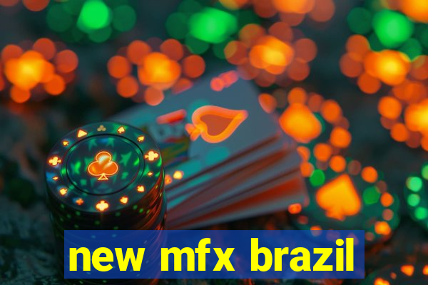 new mfx brazil