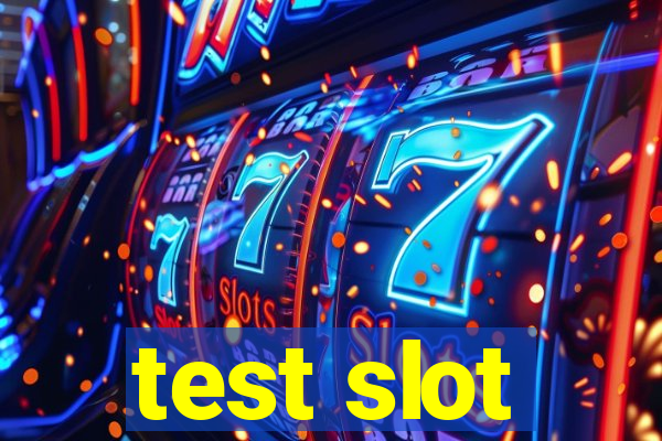 test slot