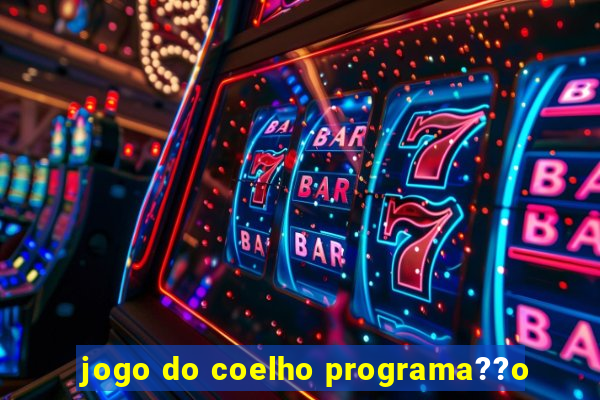 jogo do coelho programa??o