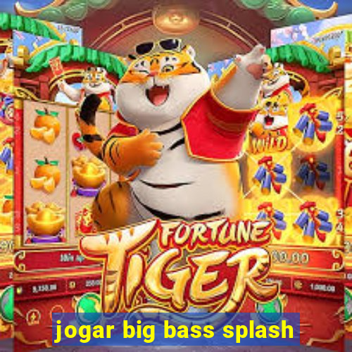 jogar big bass splash