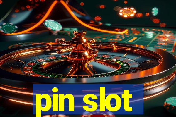 pin slot