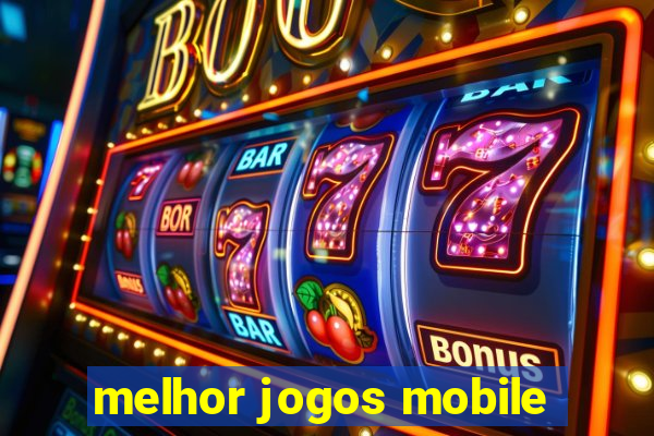 melhor jogos mobile