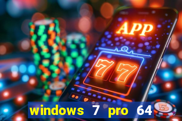 windows 7 pro 64 bits iso download