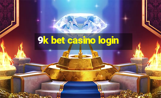 9k bet casino login