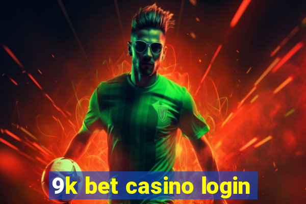 9k bet casino login