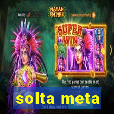 solta meta