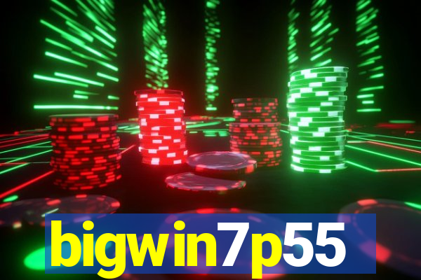 bigwin7p55