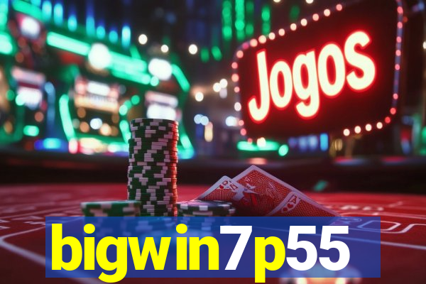 bigwin7p55