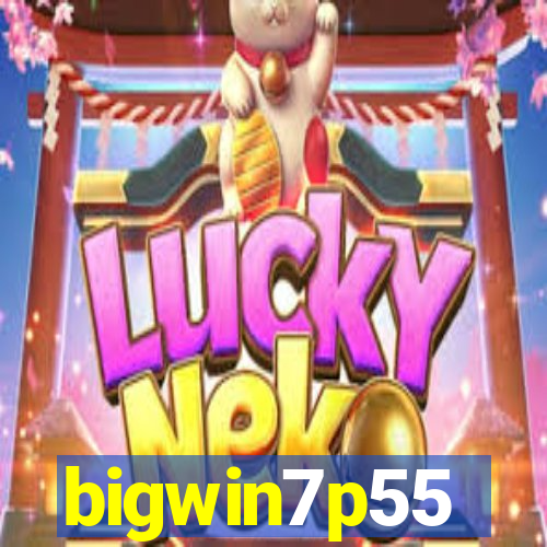 bigwin7p55