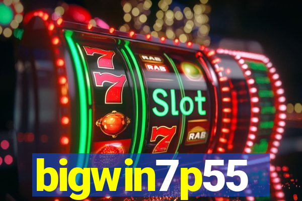 bigwin7p55