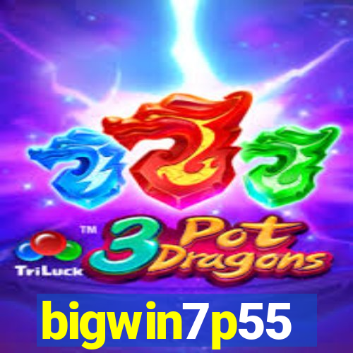 bigwin7p55