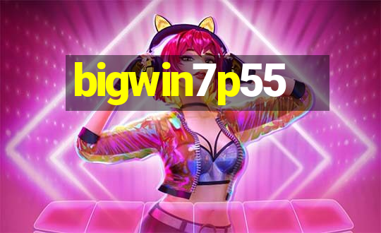 bigwin7p55