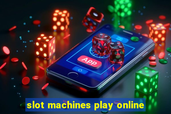 slot machines play online