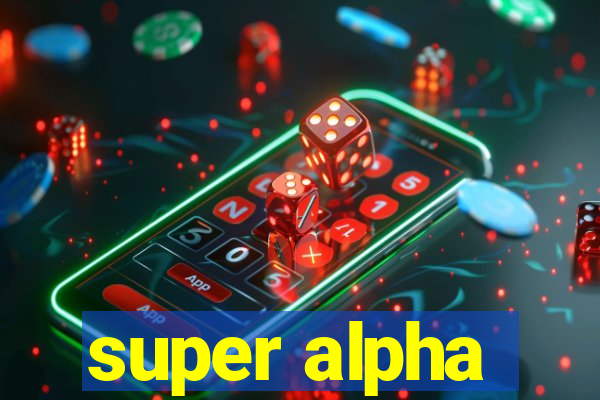 super alpha