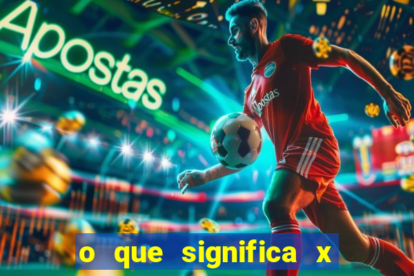 o que significa x no sportingbet