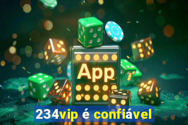 234vip é confiável