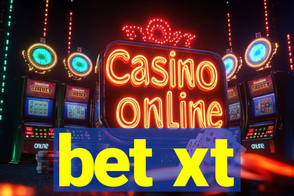 bet xt