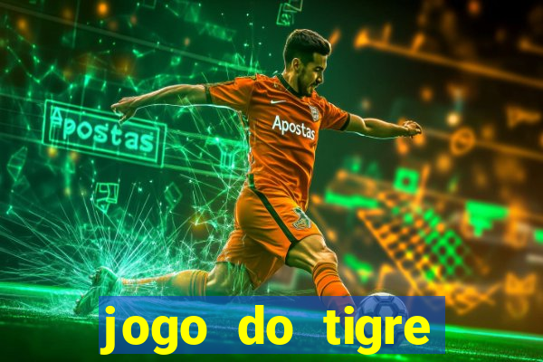 jogo do tigre cadastre e ganhe