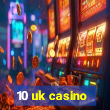 10 uk casino