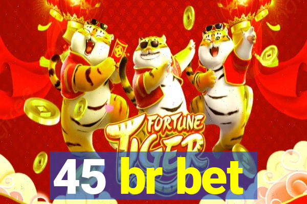 45 br bet