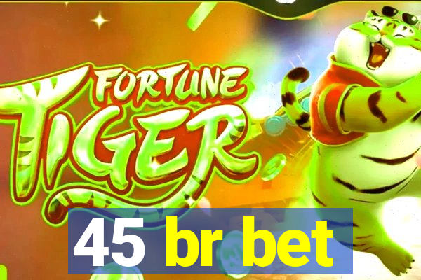 45 br bet