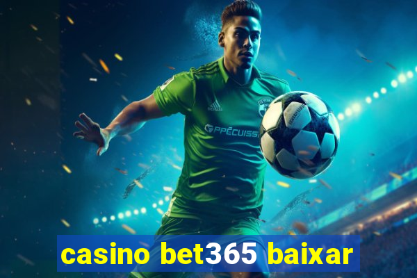 casino bet365 baixar