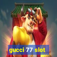 gucci 77 slot