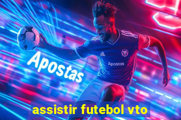 assistir futebol vto