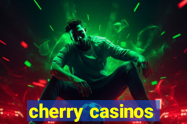 cherry casinos