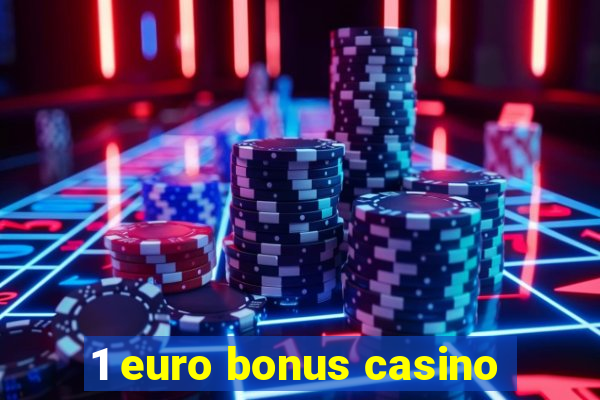 1 euro bonus casino