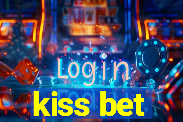 kiss bet