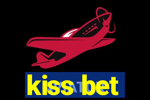 kiss bet