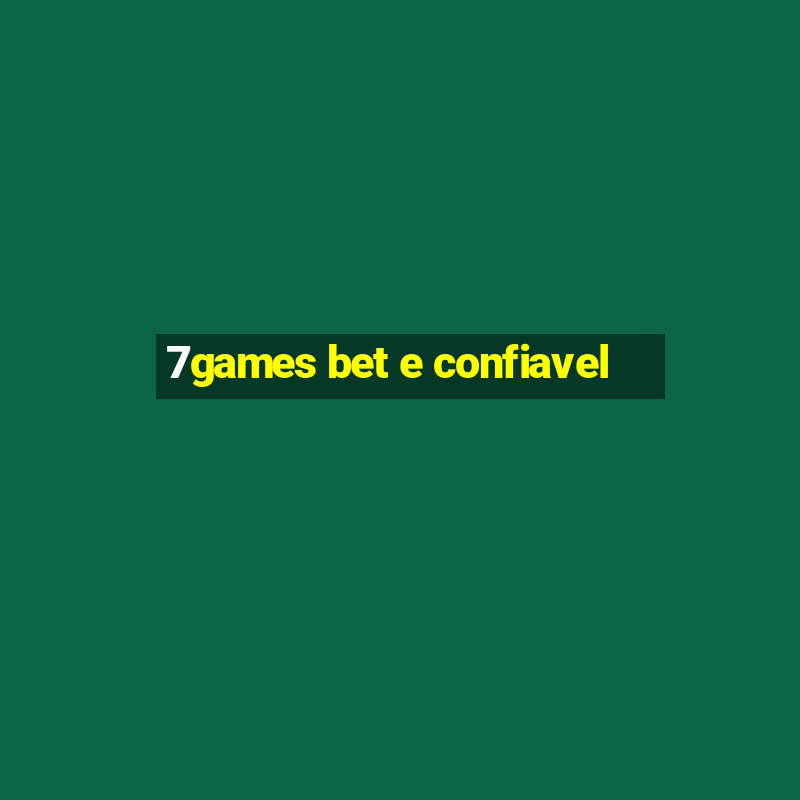 7games bet e confiavel