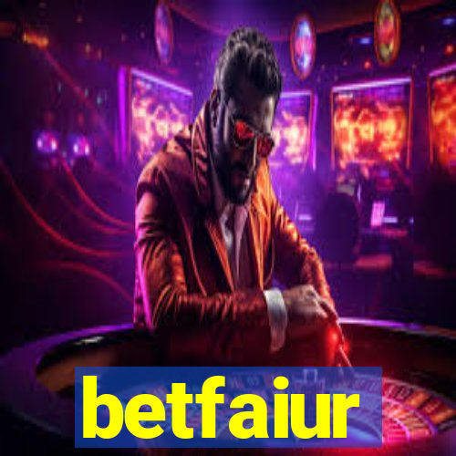 betfaiur